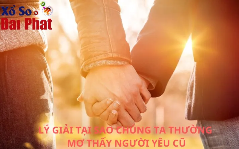 Lý giải tại sao chúng ta thường mơ thấy người yêu cũ