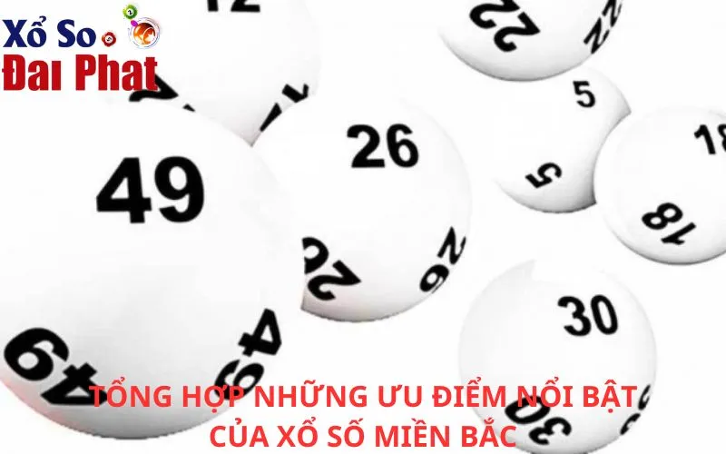 Tổng hợp những ưu điểm nổi bật của xổ số miền Bắc