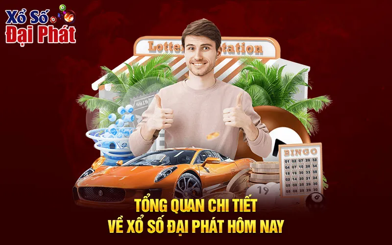 Tổng quan chi tiết về Xổ số Đại Phát hôm nay