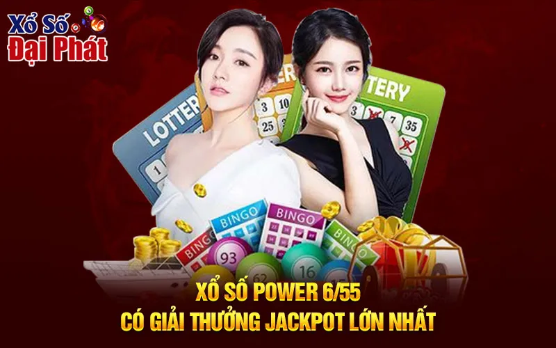 Xổ số Power 6/55 có giải thưởng Jackpot lớn nhất