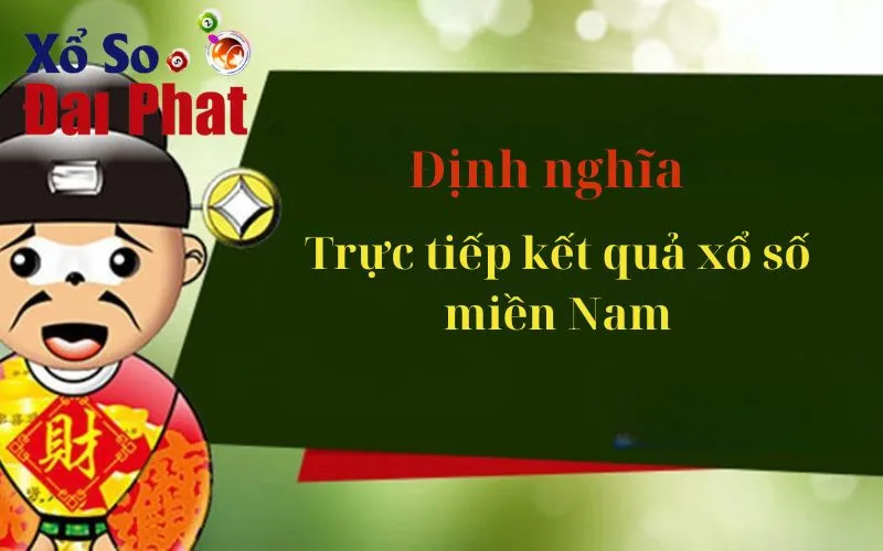 Định nghĩa trực tiếp kết quả xổ số miền Nam