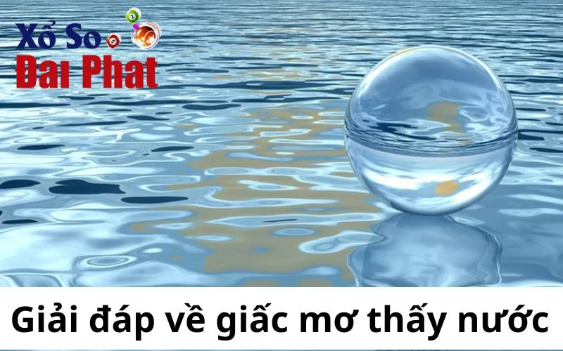 Giải đáp giấc mơ thấy nước