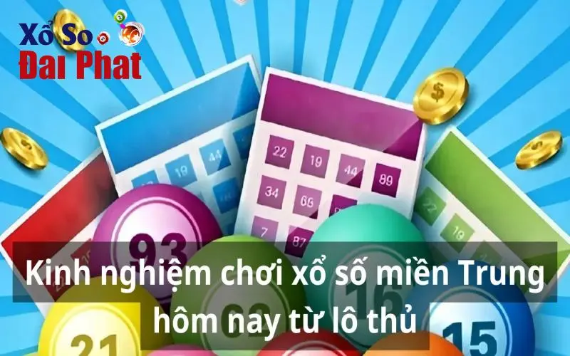 Kinh nghiệm chơi xổ số miền Trung hôm nay từ lô thủ