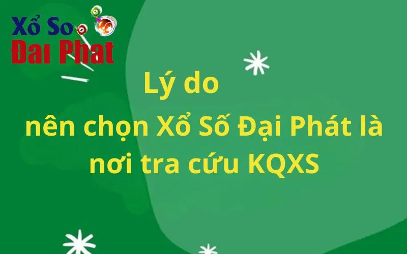 Lý do nên chọn Xổ số online Đại Phát là nơi tra cứu KQXS