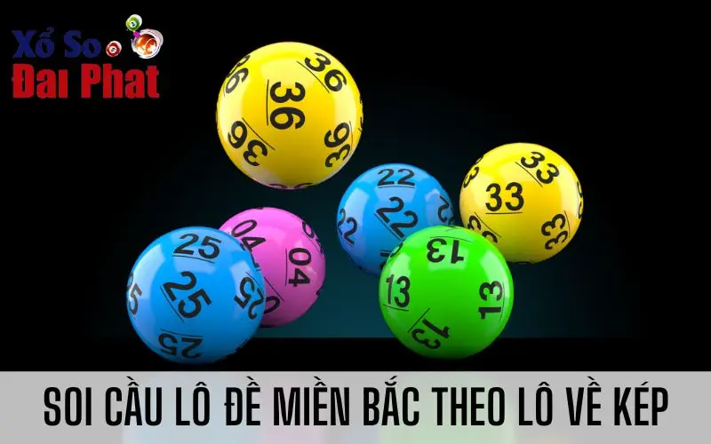 Soi cầu lô đề miền Bắc theo lô về kép