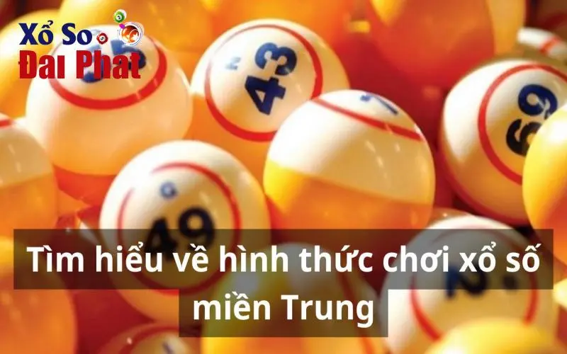 Tìm hiểu về hình thức chơi xổ số miền Trung