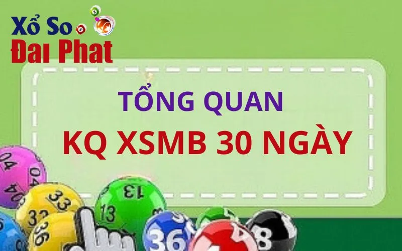 Tổng quan KQ XSMB 30 ngày