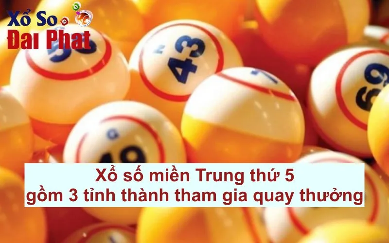 Xổ số miền Trung thứ 5 gồm 3 tỉnh thành tham gia quay thưởng